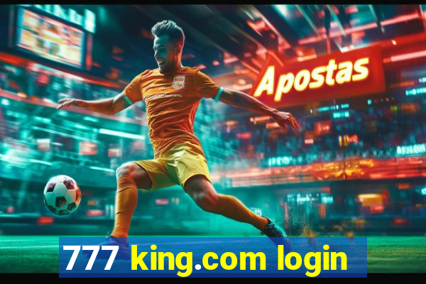 777 king.com login